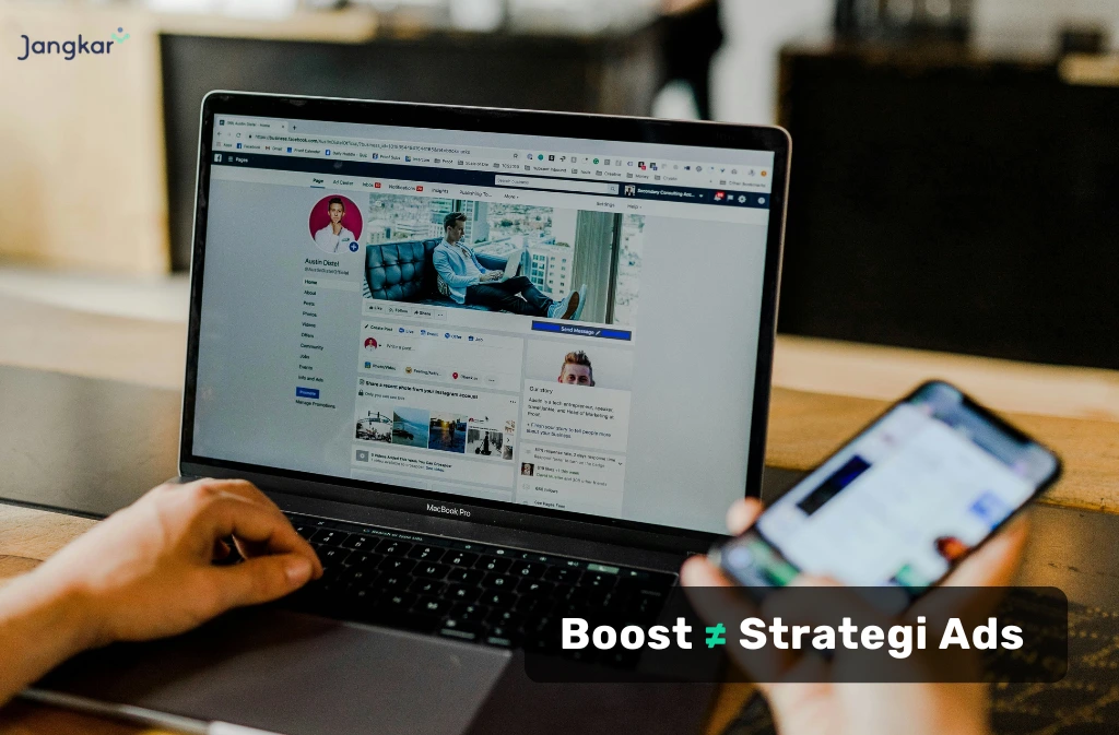 Boost Post ≠ Strategi Ads: Sama-Sama Keluar Budget, Tapi Cara Kerjanya Beda