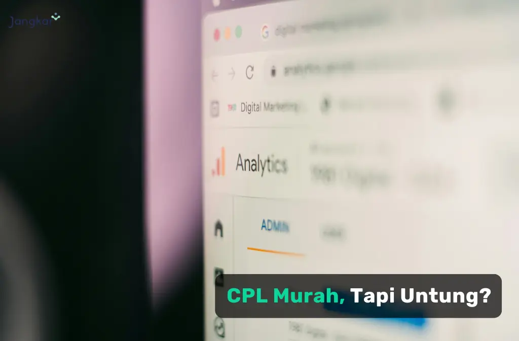 CPL vs CAC: Kenapa Leads Murah Belum Tentu Menguntungkan?